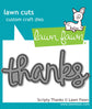 Lawn Fawn scripty thanks die